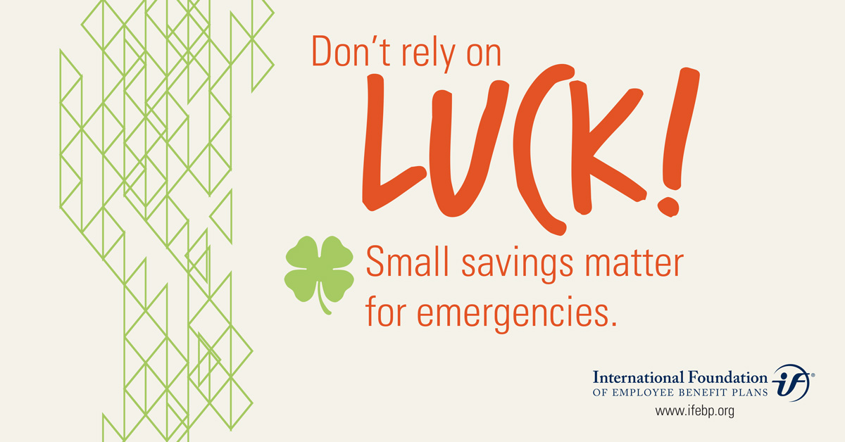 March - Don't Rely on Luck! Small Savings Matter for Emergencies.